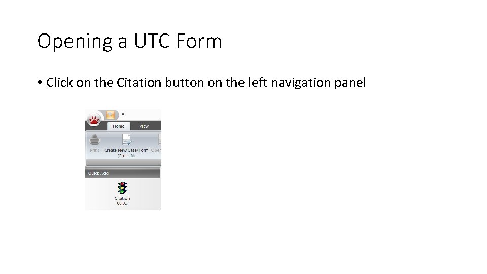 Opening a UTC Form • Click on the Citation button on the left navigation Opening a UTC Form • Click on the Citation button on the left navigation