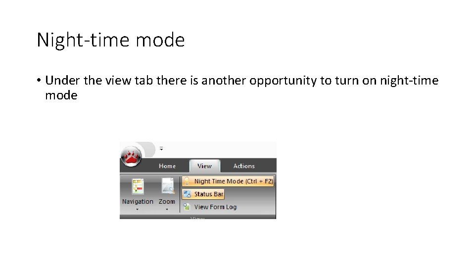 Night-time mode • Under the view tab there is another opportunity to turn on Night-time mode • Under the view tab there is another opportunity to turn on