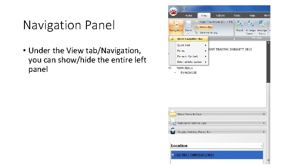 Navigation Panel • Under the View tab/Navigation, you can show/hide the entire left panel Navigation Panel • Under the View tab/Navigation, you can show/hide the entire left panel