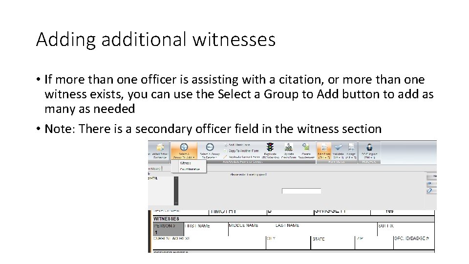 Adding additional witnesses • If more than one officer is assisting with a citation, Adding additional witnesses • If more than one officer is assisting with a citation,