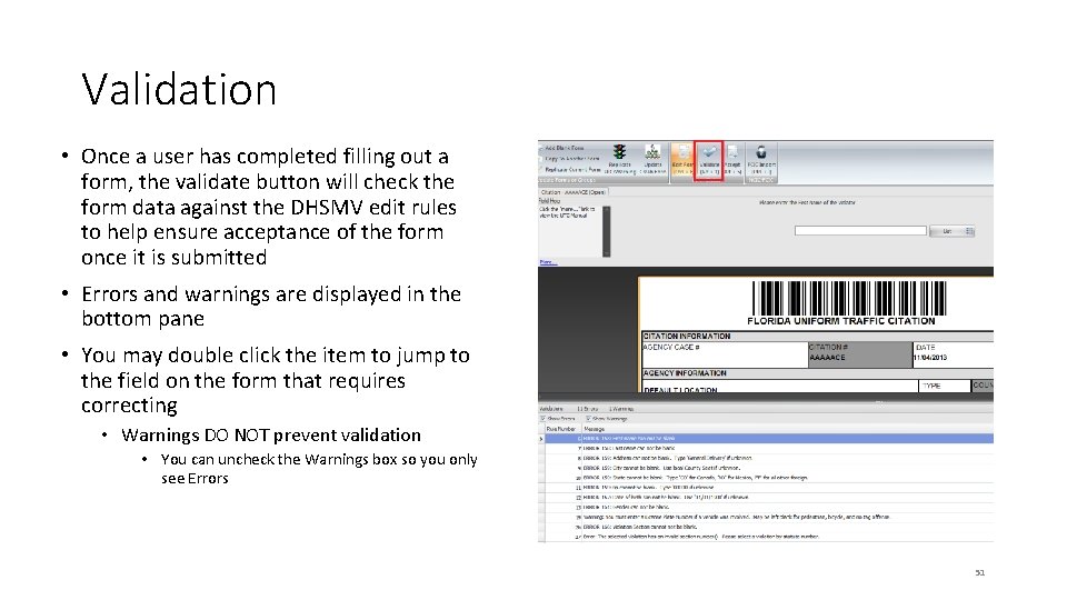 Validation • Once a user has completed filling out a form, the validate button Validation • Once a user has completed filling out a form, the validate button