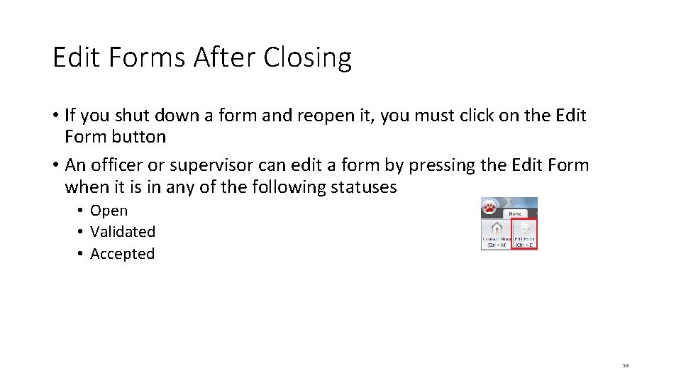 Edit Forms After Closing • If you shut down a form and reopen it, Edit Forms After Closing • If you shut down a form and reopen it,