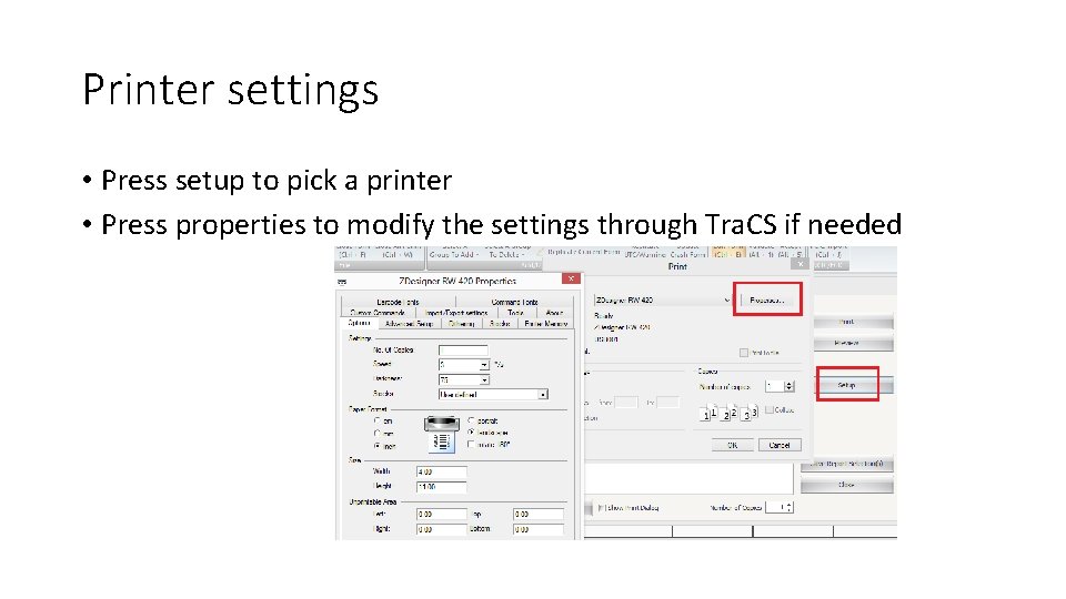 Printer settings • Press setup to pick a printer • Press properties to modify Printer settings • Press setup to pick a printer • Press properties to modify