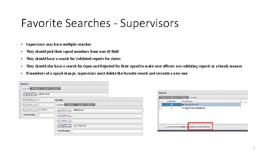 Favorite Searches - Supervisors • Supervisors may have multiple searches • They should pick Favorite Searches - Supervisors • Supervisors may have multiple searches • They should pick