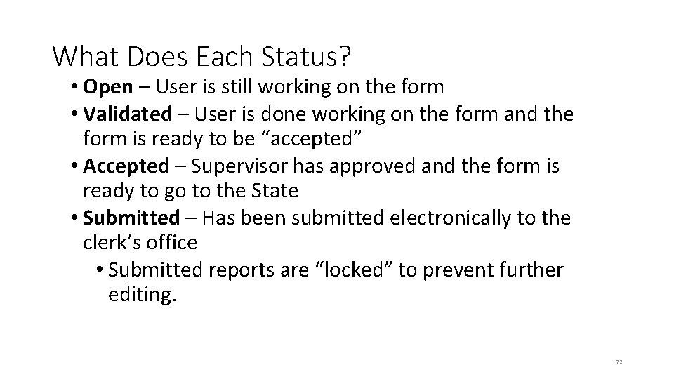 What Does Each Status? • Open – User is still working on the form What Does Each Status? • Open – User is still working on the form