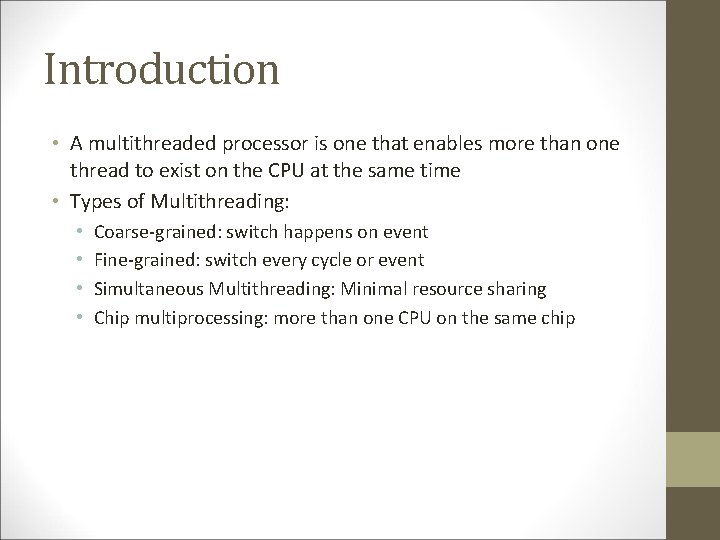 Introduction • A multithreaded processor is one that enables more than one thread to