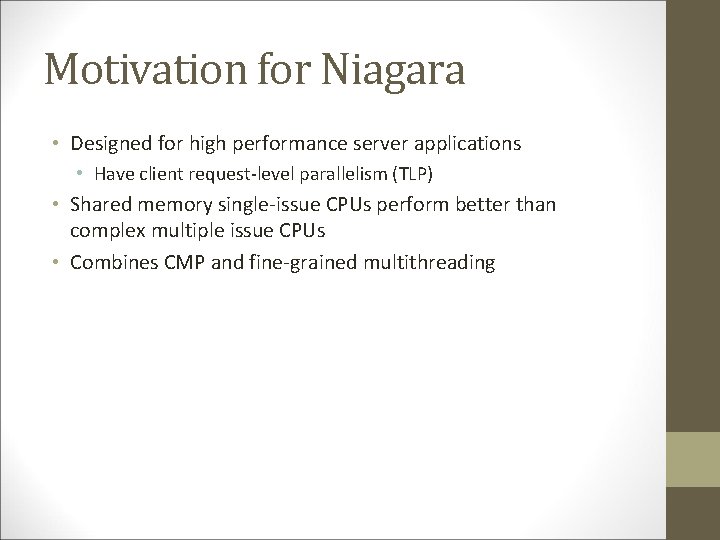 Motivation for Niagara • Designed for high performance server applications • Have client request-level