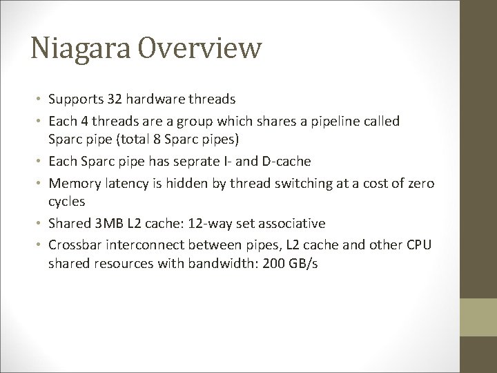 Niagara Overview • Supports 32 hardware threads • Each 4 threads are a group