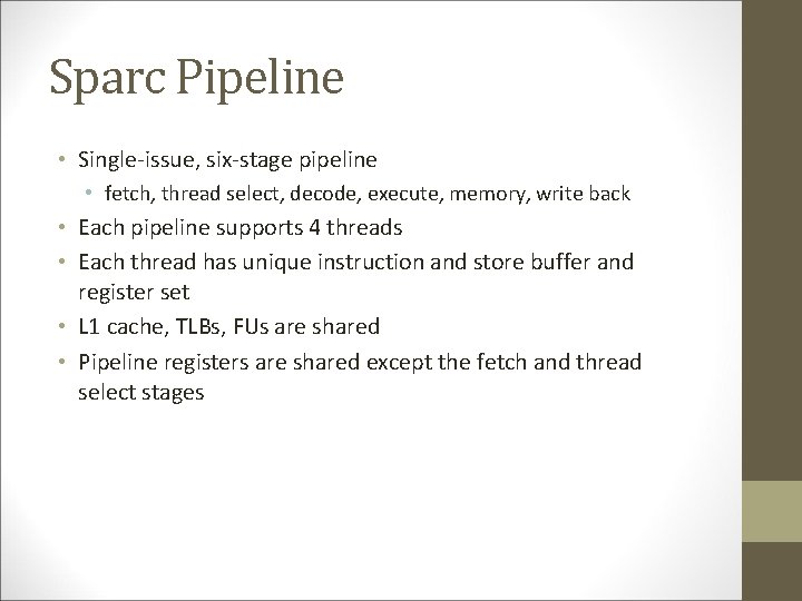 Sparc Pipeline • Single-issue, six-stage pipeline • fetch, thread select, decode, execute, memory, write
