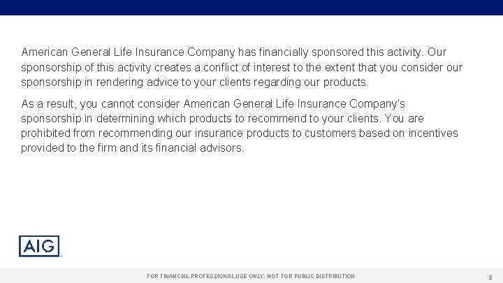 American General Life Insurance Company has financially sponsored this activity. Our sponsorship of this