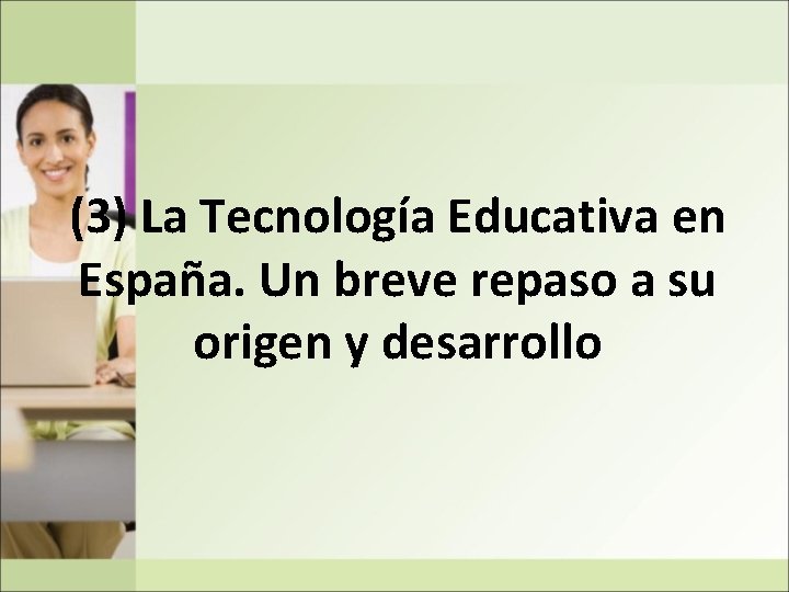 (3) La Tecnología Educativa en España. Un breve repaso a su origen y desarrollo