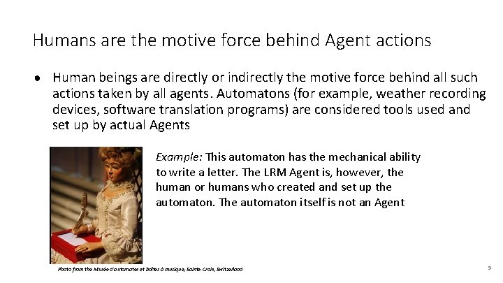 Humans are the motive force behind Agent actions ● Human beings are directly or