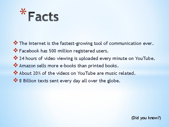 * v The Internet is the fastest-growing tool of communication ever. v Facebook has