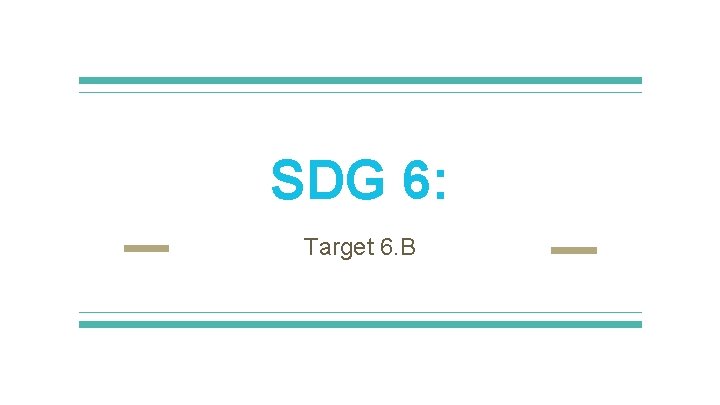 SDG 6: Target 6. B 