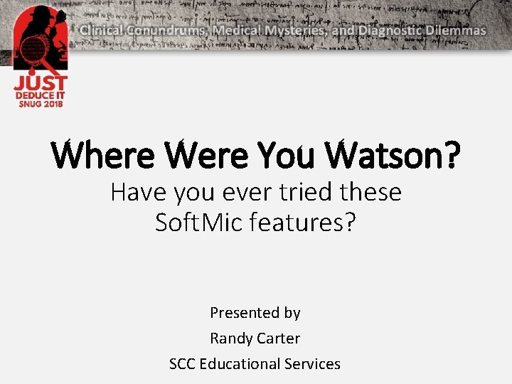 Where Were You Watson? Have you ever tried these Soft. Mic features? Presented by