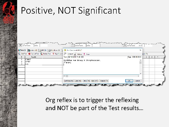 Positive, NOT Significant Org reflex is to trigger the reflexing and NOT be part