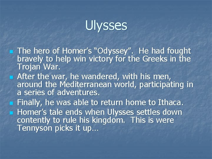 Ulysses n n The hero of Homer’s “Odyssey”. He had fought bravely to help