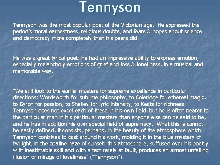 Tennyson was the most popular poet of the Victorian age. He expressed the period’s
