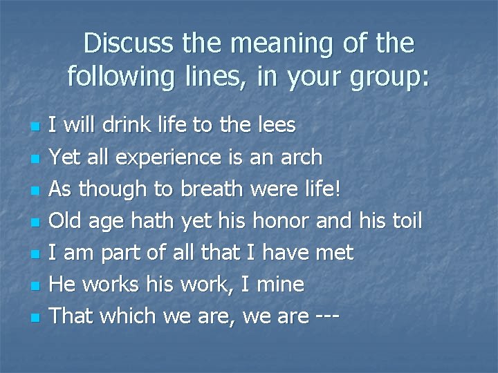 Discuss the meaning of the following lines, in your group: n n n n