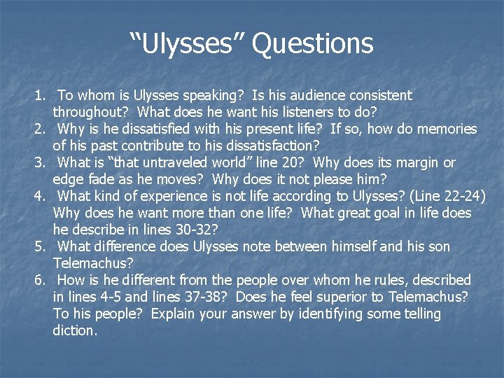 “Ulysses” Questions 1. To whom is Ulysses speaking? Is his audience consistent throughout? What
