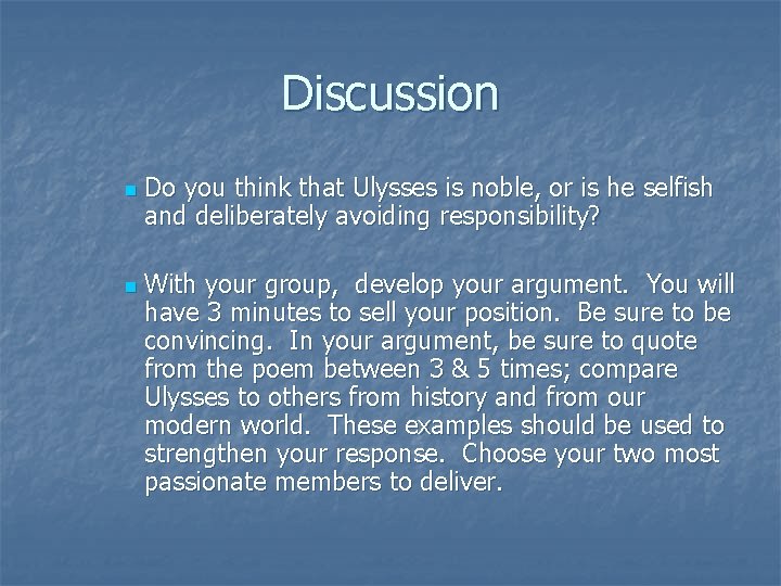 Discussion n n Do you think that Ulysses is noble, or is he selfish
