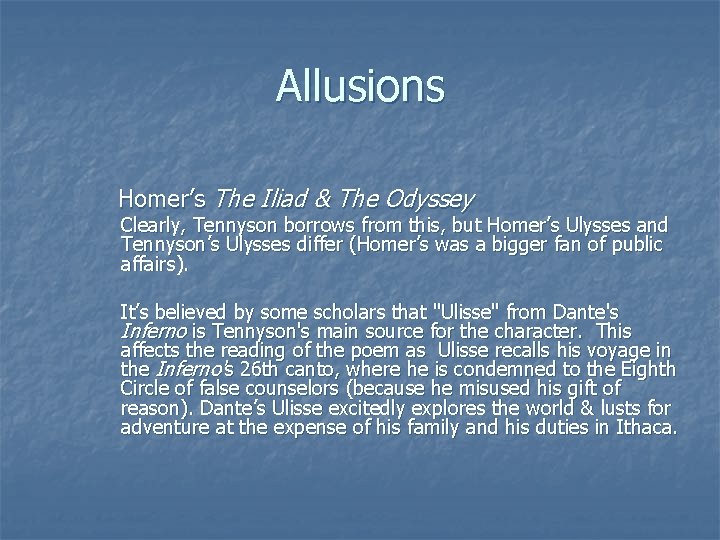 Allusions Homer’s The Iliad & The Odyssey Clearly, Tennyson borrows from this, but Homer’s