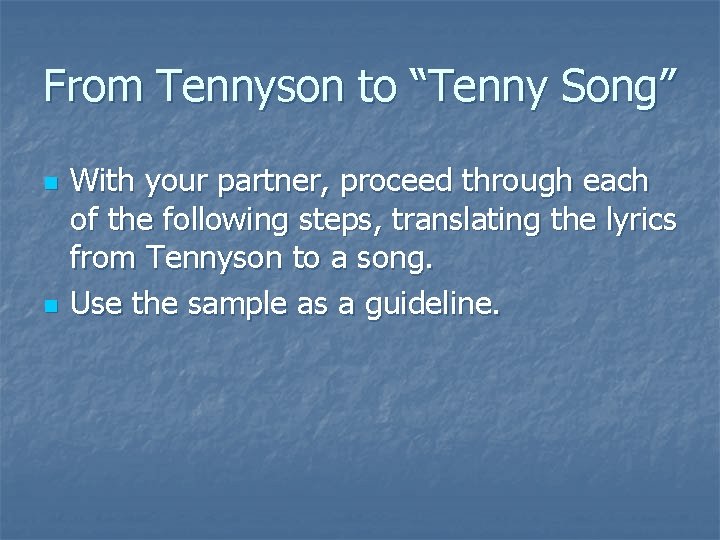 From Tennyson to “Tenny Song” n n With your partner, proceed through each of