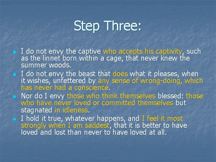 Step Three: n n I do not envy the captive who accepts his captivity,