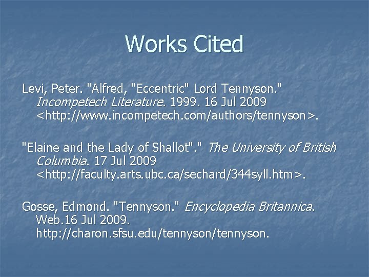 Works Cited Levi, Peter. "Alfred, "Eccentric" Lord Tennyson. " Incompetech Literature. 1999. 16 Jul