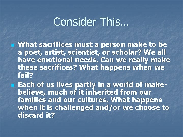 Consider This… n n What sacrifices must a person make to be a poet,