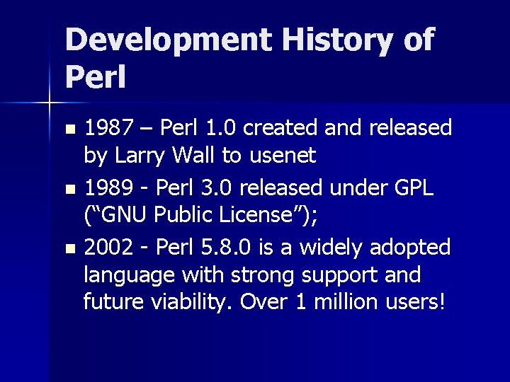 Development History of Perl 1987 – Perl 1. 0 created and released by Larry