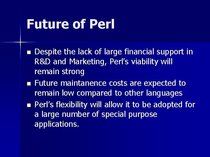 Future of Perl n n n Despite the lack of large financial support in