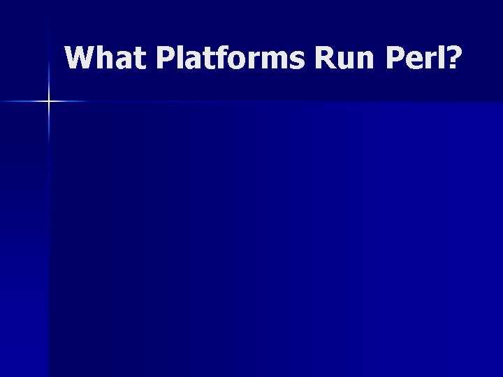 What Platforms Run Perl? 