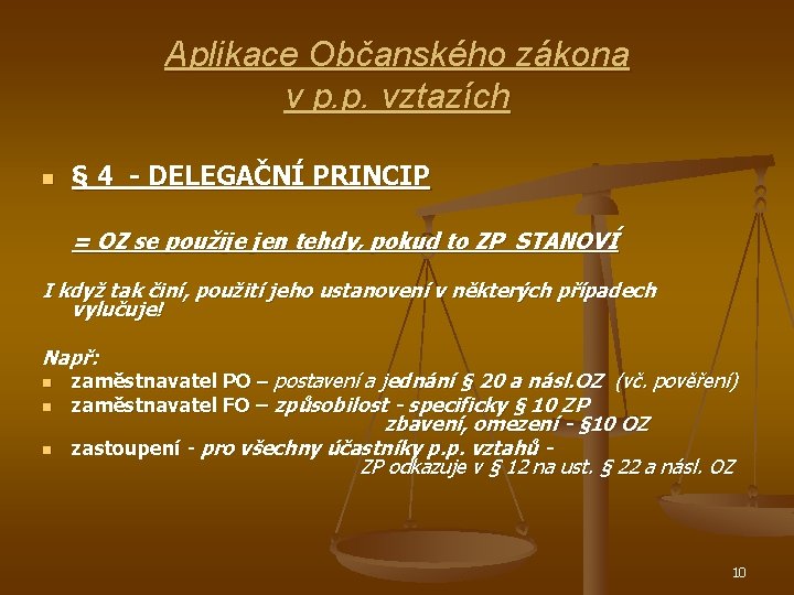 Aplikace Občanského zákona v p. p. vztazích n § 4 - DELEGAČNÍ PRINCIP =