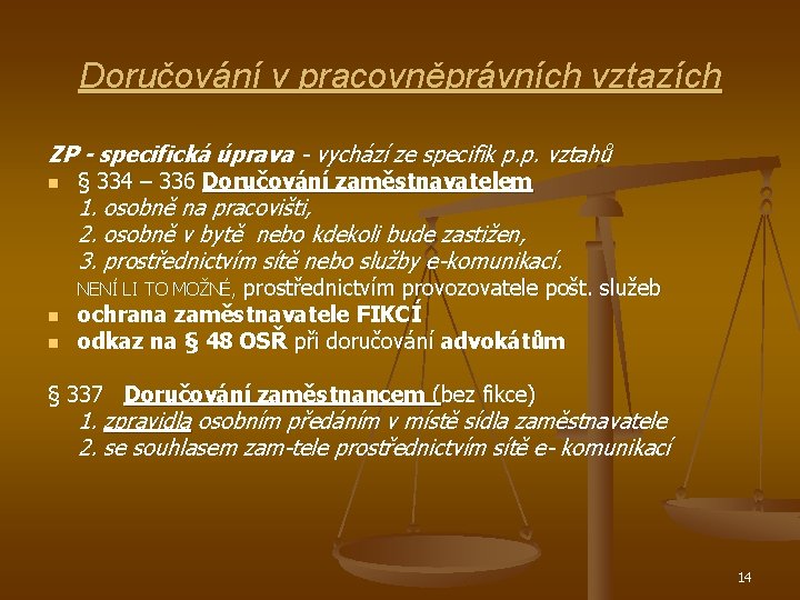 Doručování v pracovněprávních vztazích ZP - specifická úprava - vychází ze specifik p. p.