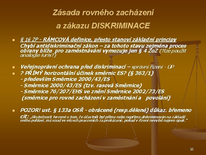 Zásada rovného zacházení a zákazu DISKRIMINACE n § 16 ZP - RÁMCOVÁ definice, přesto