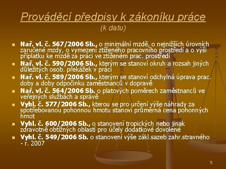 Prováděcí předpisy k zákoníku práce (k datu) n n n n Nař. vl. č.