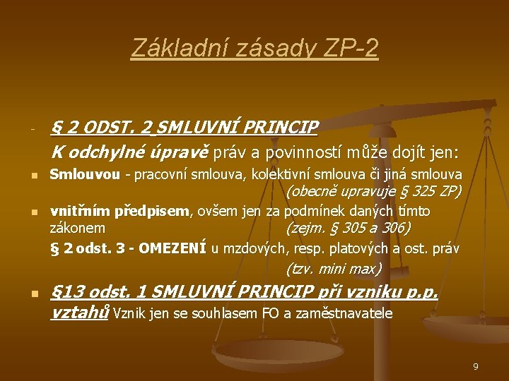 Základní zásady ZP-2 - n n § 2 ODST. 2 SMLUVNÍ PRINCIP K odchylné