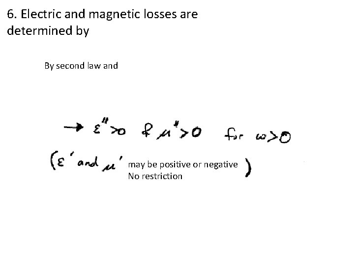 6. Electric and magnetic losses are determined by By second law and may be