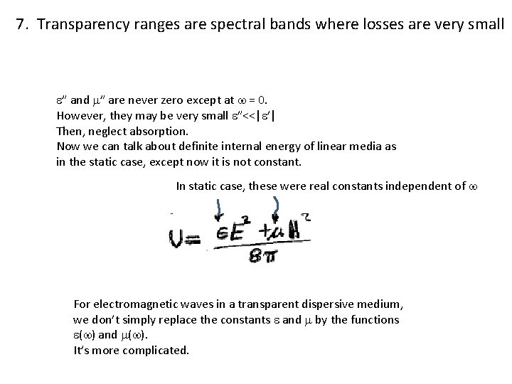 7. Transparency ranges are spectral bands where losses are very small e” and m”