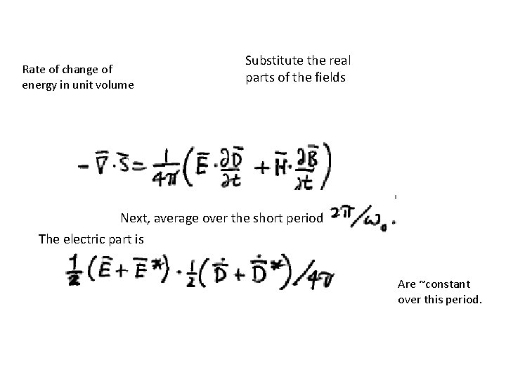 Rate of change of energy in unit volume Substitute the real parts of the