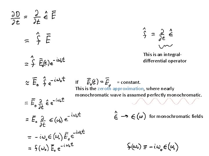 This is an integraldifferential operator If = constant. This is the zeroth approximation, where