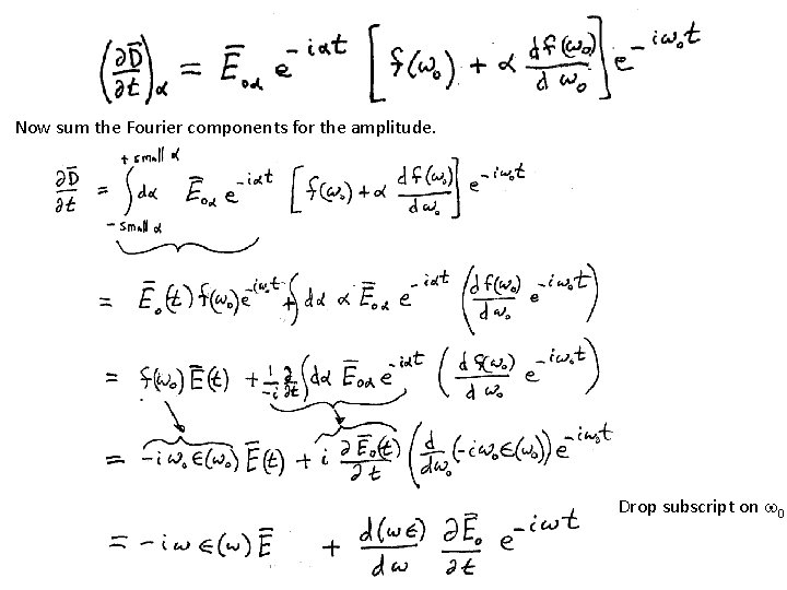 Now sum the Fourier components for the amplitude. Drop subscript on w 0 