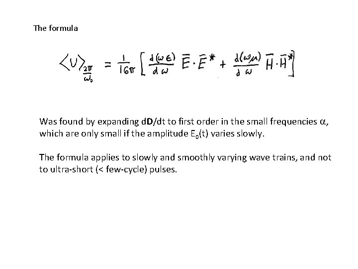 The formula Was found by expanding d. D/dt to first order in the small