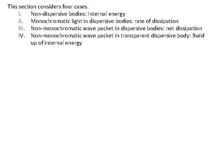 This section considers four cases. I. Non-dispersive bodies: Internal energy II. Monochromatic light in