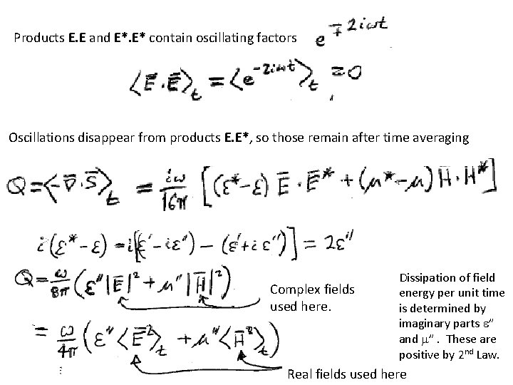 Products E. E and E*. E* contain oscillating factors Oscillations disappear from products E.