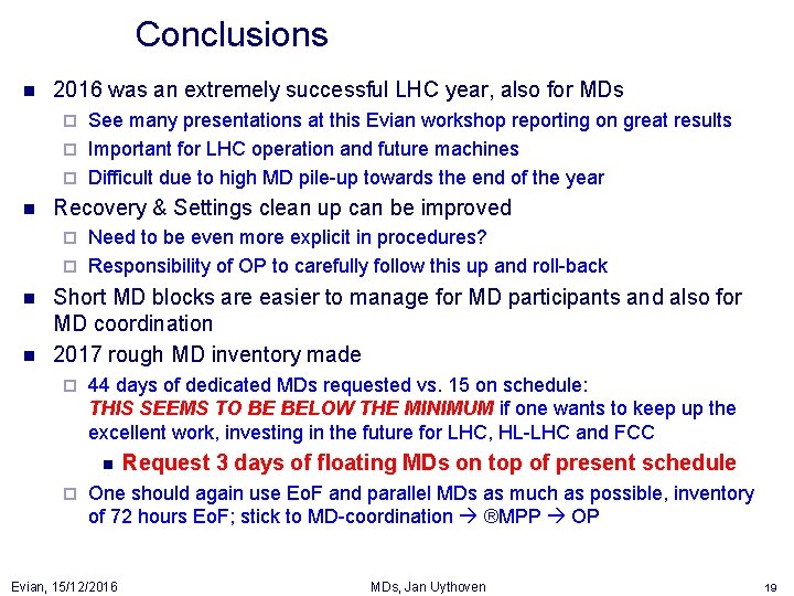 Conclusions n 2016 was an extremely successful LHC year, also for MDs See many