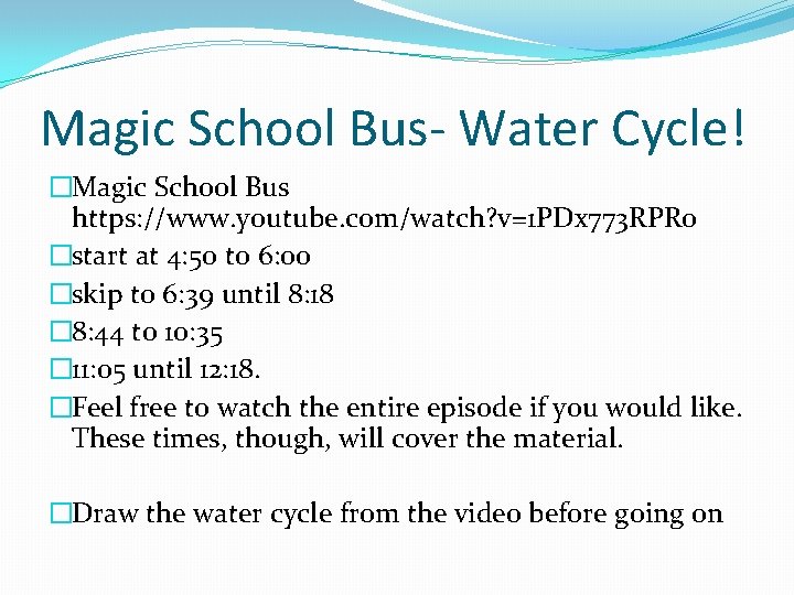 Magic School Bus- Water Cycle! �Magic School Bus https: //www. youtube. com/watch? v=1 PDx
