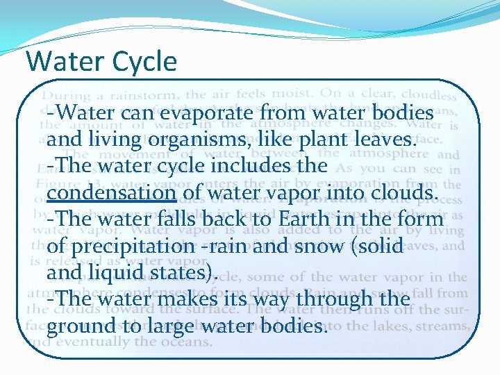 Water Cycle -Water can evaporate from water bodies and living organisms, like plant leaves.