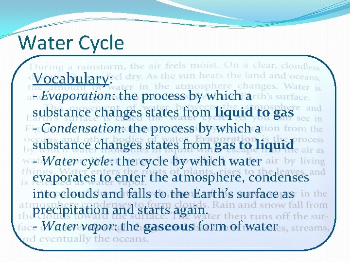 Water Cycle Vocabulary: - Evaporation: the process by which a substance changes states from